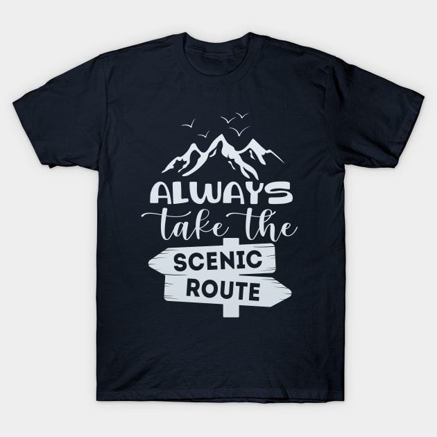 Always Take The Scenic Route T-Shirt by RKP'sTees